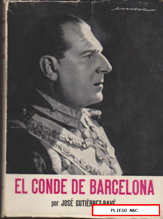 El Conde de Barcelona. J. Gutiérrez-Ravé 1963. 286 páginas con fotografías