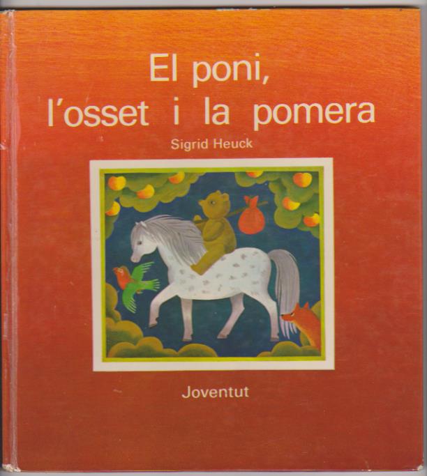 Sigrid Heuck. El poni, l´osset i la pomera. 1ª Edición Joventut 1981