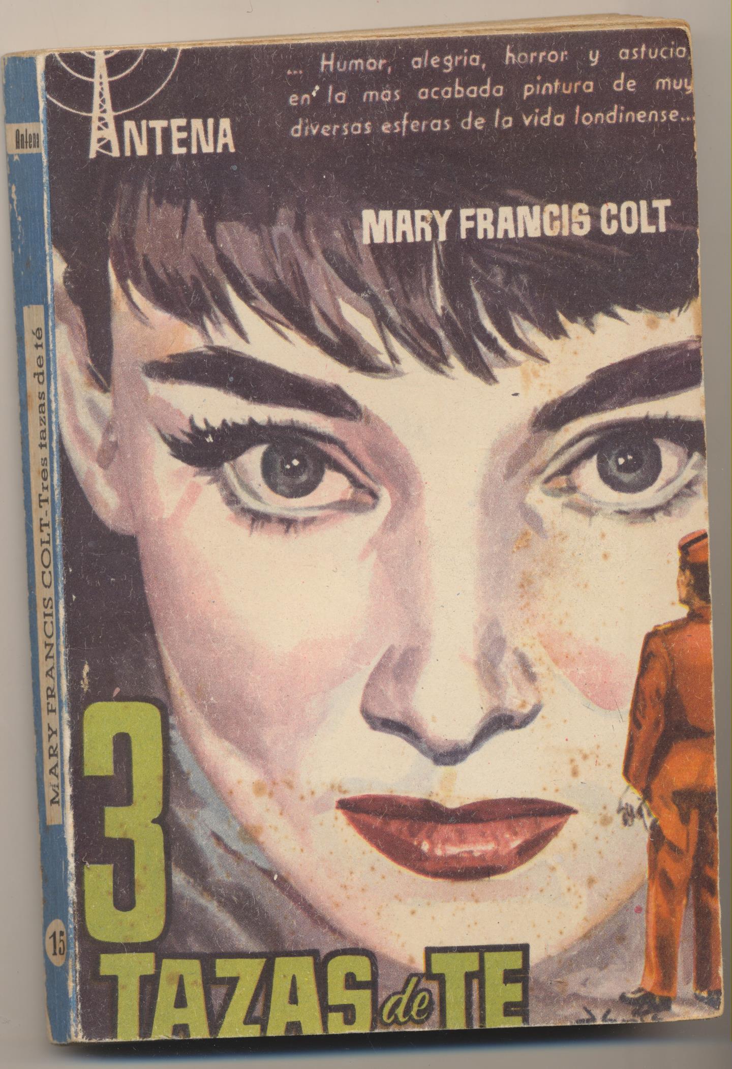 Colección Antena nº 15. 3 Tazas de te por Mary Francis Colt. 1ª Edición Julio 1957