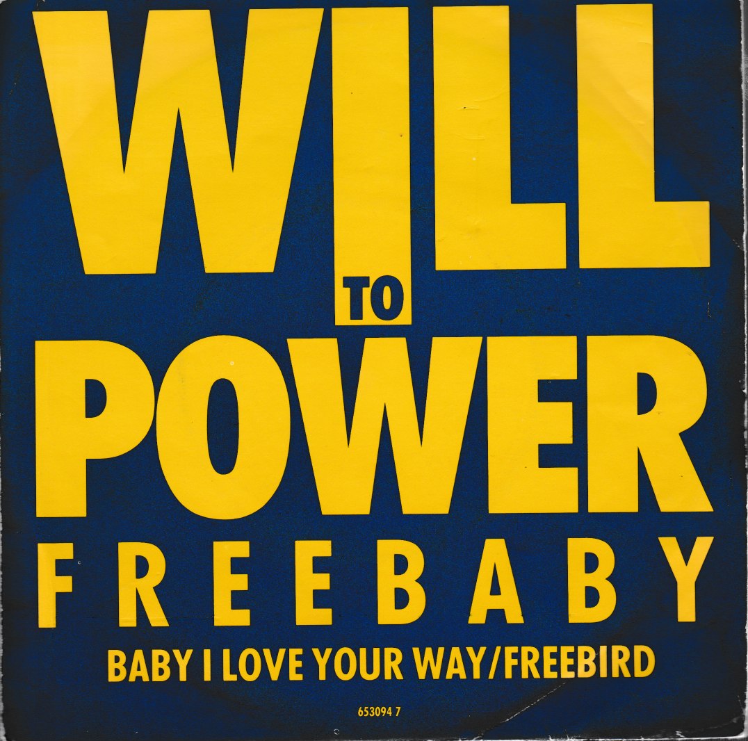 Will to Power-Baby, I love your way. 1988 Epic