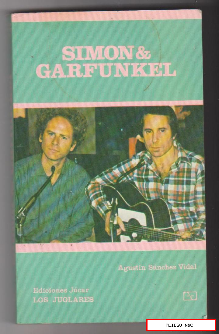 Simón & garfunkel. Ediciones Júcar. Los juglares. 18x11. Rústica