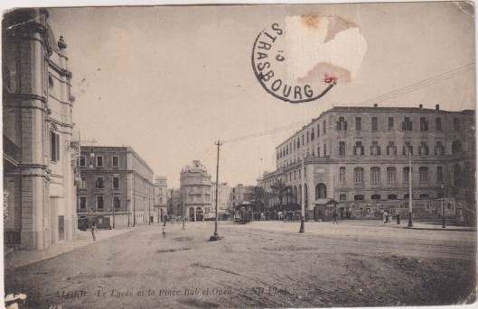 Argel. Le Lycée et la place Bab -el -Oued. Fechado en Estrasburgo el 6-Dic-1913. Dedicada y Fechada al dorso en español. Destino: Valencia. Muy Escas