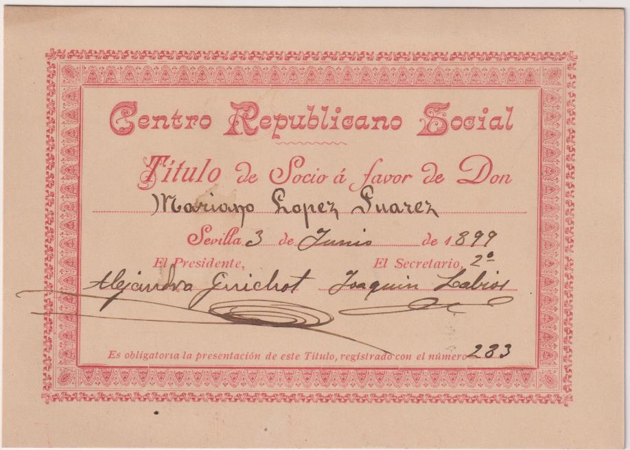 Centro Republicano Social. Título de Socio. Sevilla 3 jun. 1899. Firma del Presidente: Alejandro Guichot. RARO