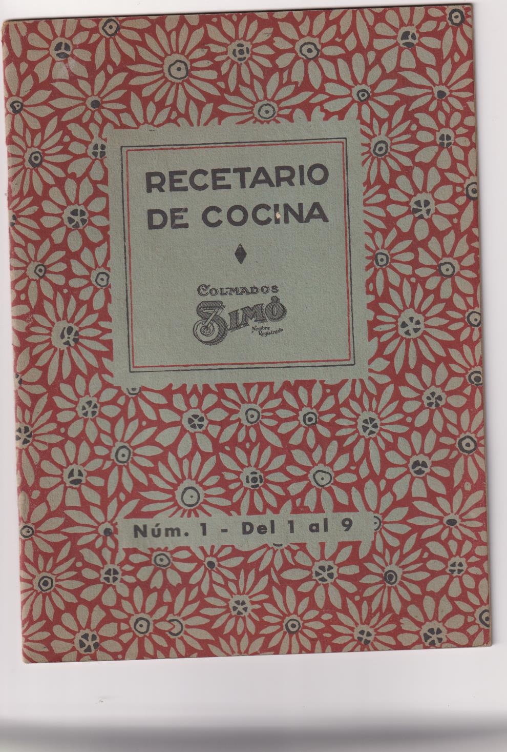 Recetario de Cocina nº 1. Colmados Simó. Recetas 1 a 9 (21x15) 22 páginas con publicidad. 1940