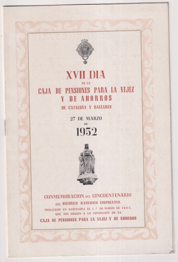 XVII Día de la Caja de Pensiones para la vejez y de ahorros de Cataluña y Baleares. 27 marzo 1952. (21x14 c.)
