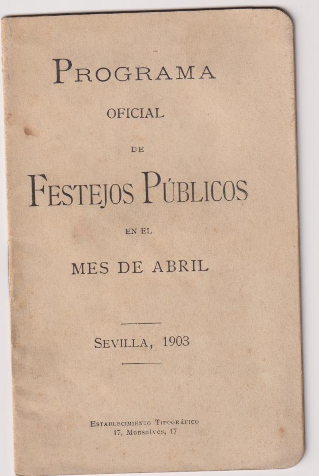 Programa Oficial de Festejos Públicos en el mes de Abril. Sevilla 1903 (15,5x9,5)