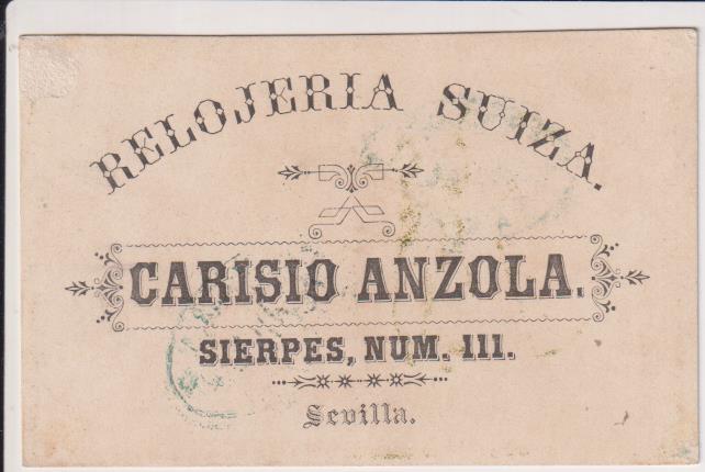Cromo-Tarjeta (10,5x6,5) Relojería Suiza. Carisio Anzola. Sierpes, 11. Sevilla, Siglo XIX