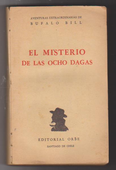 Aventuras Extraordinarias de Búfalo Bill. El Misterio de las ocho dagas. Editorial Orbe. Santiago de Chile 1946