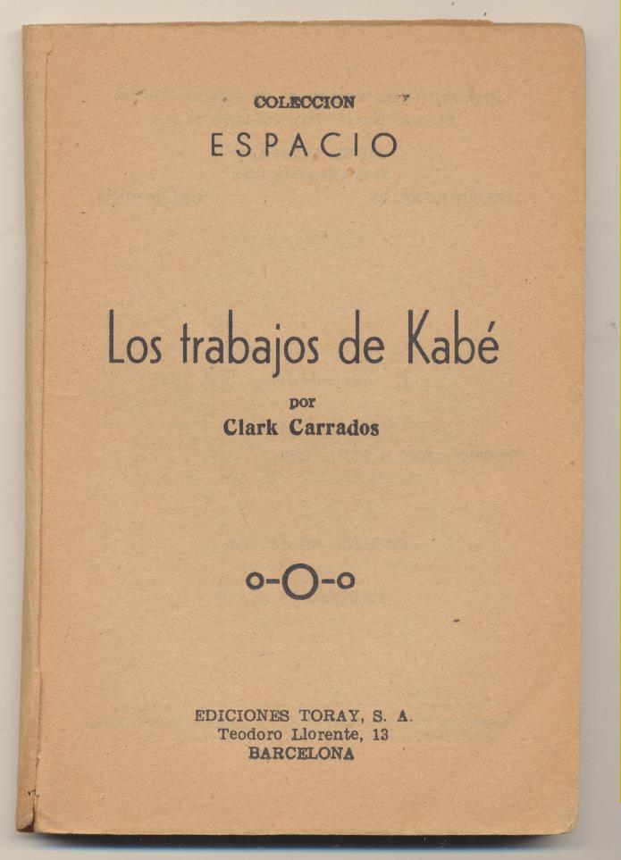 Colección Espacio . Los Trabajos de Kabé por Clark Carrados. Toray 1958