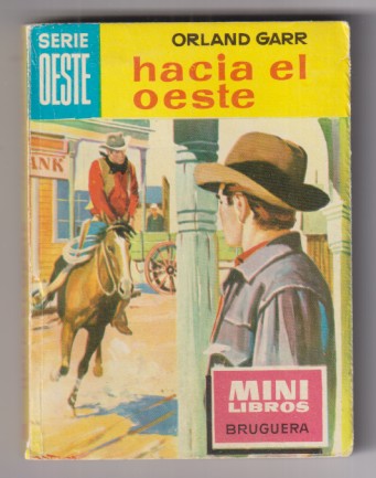 MIni libros Bruguera Serie Oeste. nº 42. hacia el oeste por Orland Garr. 1ª Edición 1962