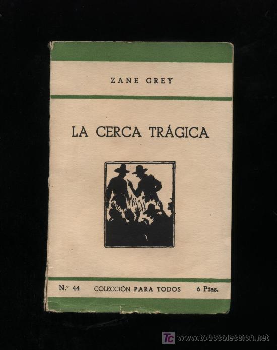 Colección para todos nº 44. La cerca trágica por Zane Grey. Edit. Juventud 1945