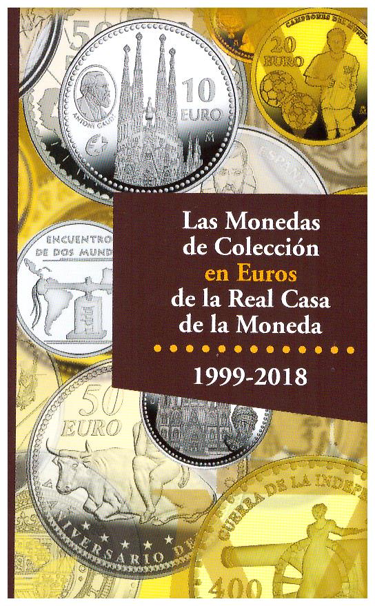 LAS MONEDAS DE COLECCIÓN EN EUROS DE LA REAL CASA DE LA MONEDA. 1999-2018