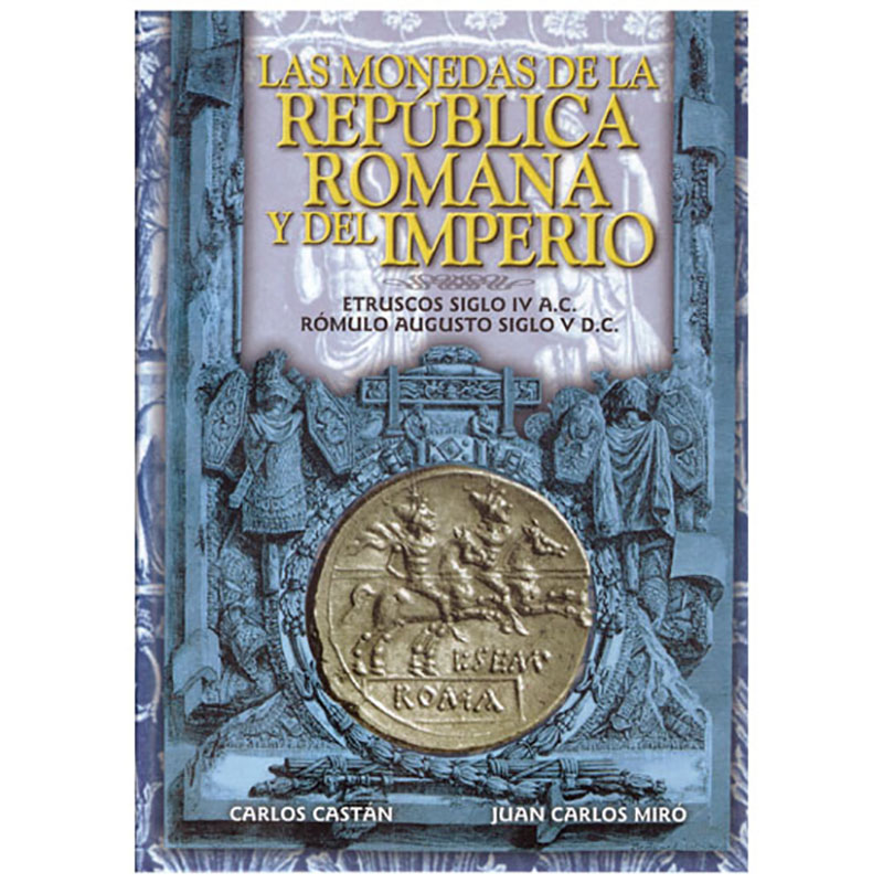 Las monedas de la República Romana y del Imperio. Etruscos siglo IV a.C. Rómulo Augusto siglo V d.C