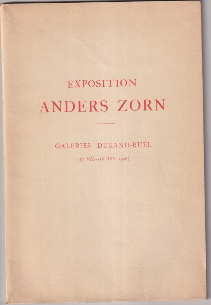 Exposition Anders Zorn. Catalogo des Oeuvres Exposées. Galerie Duran-Ruel, Paris, 17 may- 16 Juin 1906. Contiene 15 láminas del Autor sueco. Ver foto-
