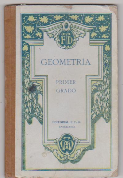 Geometría Primer Grado. F. T. D. Barcelona 1927