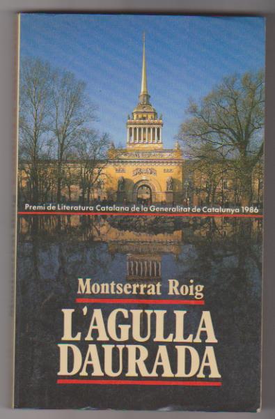 Montserrat Roig. L´Agulla Daurada. Edición Caixa de Catalunya 1987