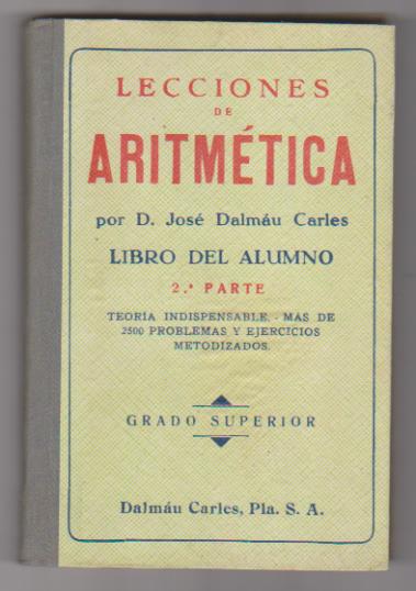 Lecciones de Aritmética. Libro del alumno 2ª parte. Grado Superior. Dalmau Carlés, Pla. SIN USAR